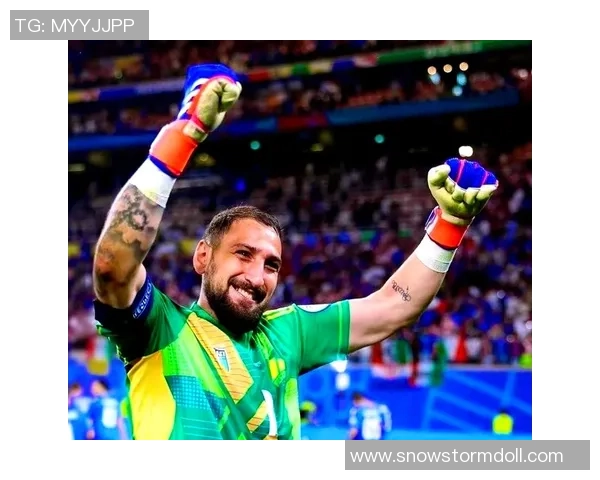 多纳鲁马:从青涩门将到世界顶级守护者的华丽转身与成长历程